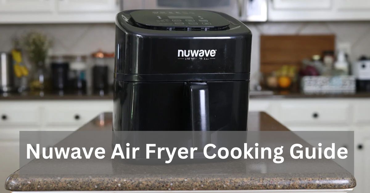 Nuwave Air Fryer Cooking GuideBrief Overview And Benefits